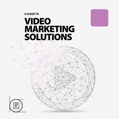A Guide to Video Marketing Solutions